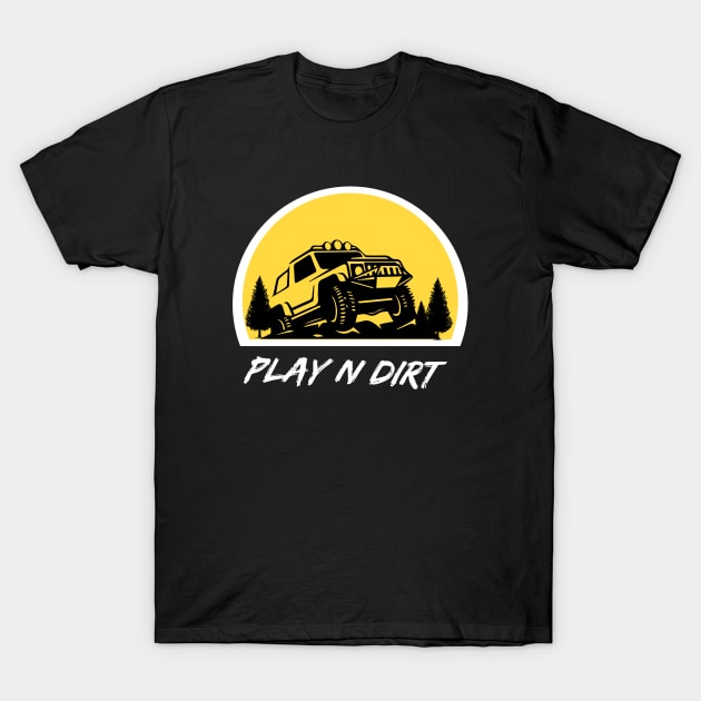 Off-Roading Fun - Play N Dirt T-Shirt by playndirt